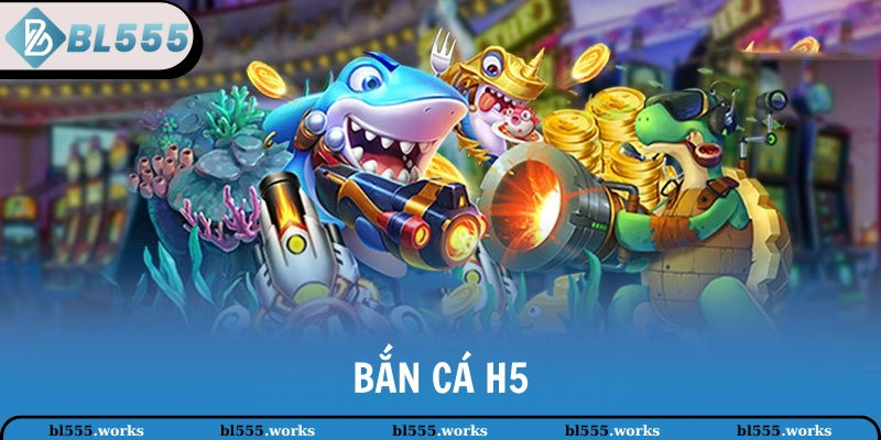 Bắn Cá H5