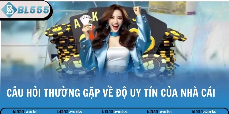 Câu hỏi thường gặp về độ uy tín của nhà cái