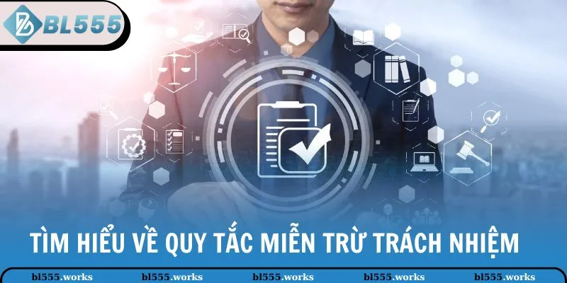 Tìm hiểu về quy tắc miễn trừ trách nhiệm
