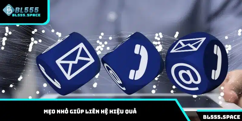Mẹo nhỏ giúp liên hệ hiệu quả